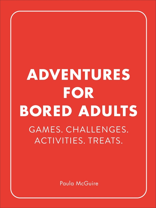 Title details for Adventures for Bored Adults by Paula McGuire - Available